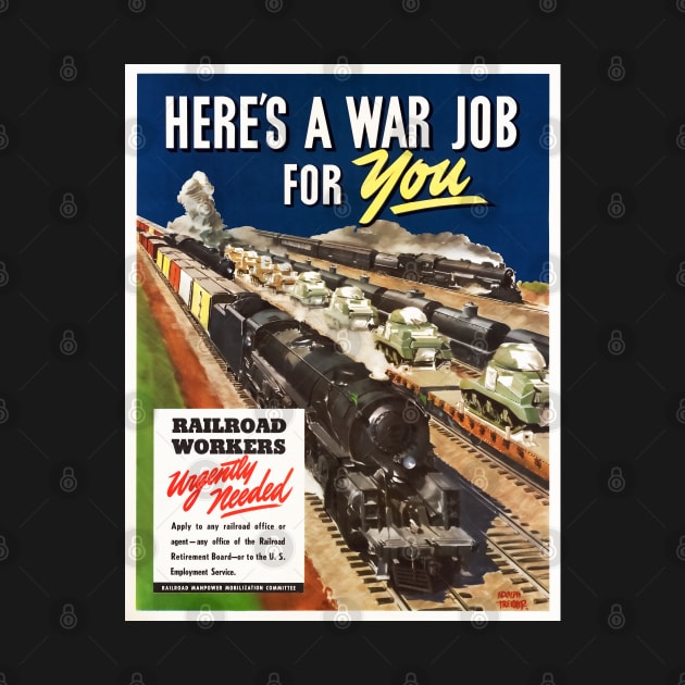 Here's A War Job For You - Railroad Workers Restored Poster Print by vintageposterco