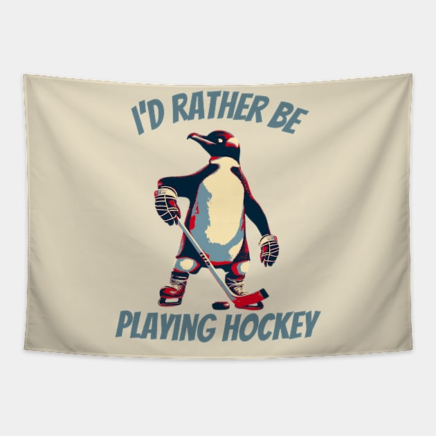 I'd Rather Be Playing Hockey Penguin Tapestry by DesignArchitect