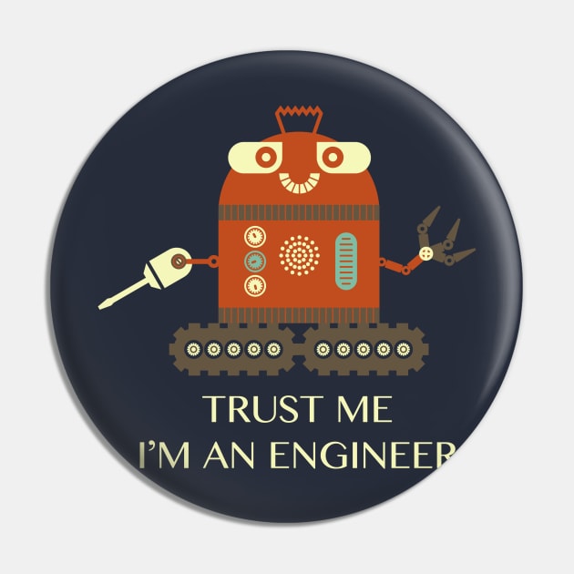 Trust me I am an Engineer Pin by skstring