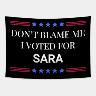 Don't Blame Me I Voted For Sara Tapestry