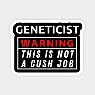 Geneticist Warning This Is Not A Cush Job Magnet