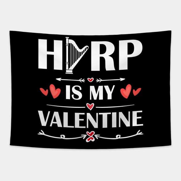 Harp Is My Valentine T-Shirt Funny Humor Fans Tapestry by maximel19722