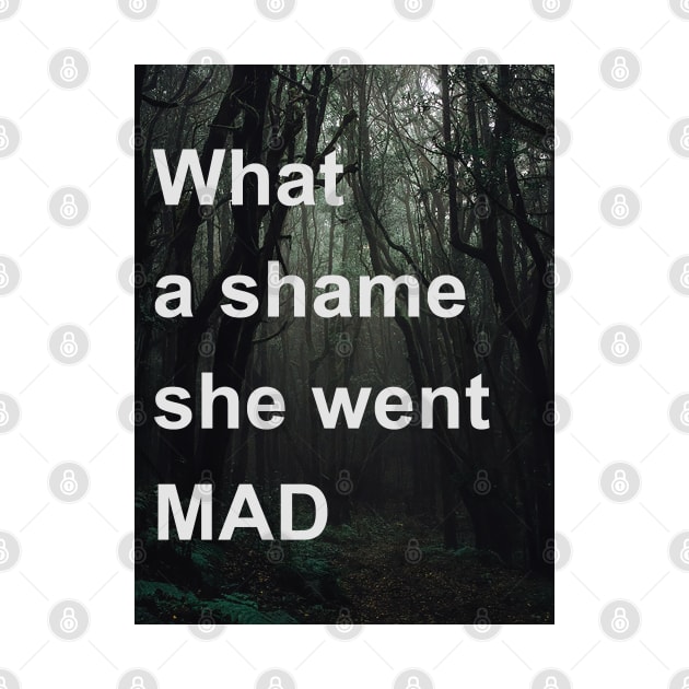 What A Shame She Went Mad by OriginStory