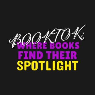 Booktok put books in the spotlight T-Shirt