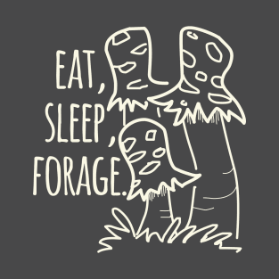 Eat, Sleep, Forage. T-Shirt