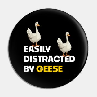 Easily Distracted By Geese Pin