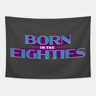 BORN IN THE 80s #1 Tapestry