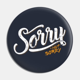 Sorry Not Sorry Pin