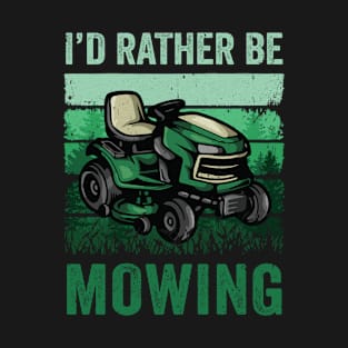 Id Rather Be Mowing Funny Lawn Mowing Mower For Men Retro T-Shirt