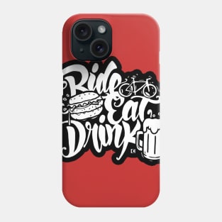 Ride, Eat, Drink Phone Case