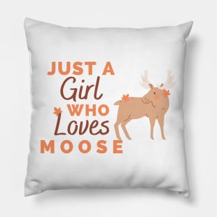 Just A Girl Who Loves Moose Pillow