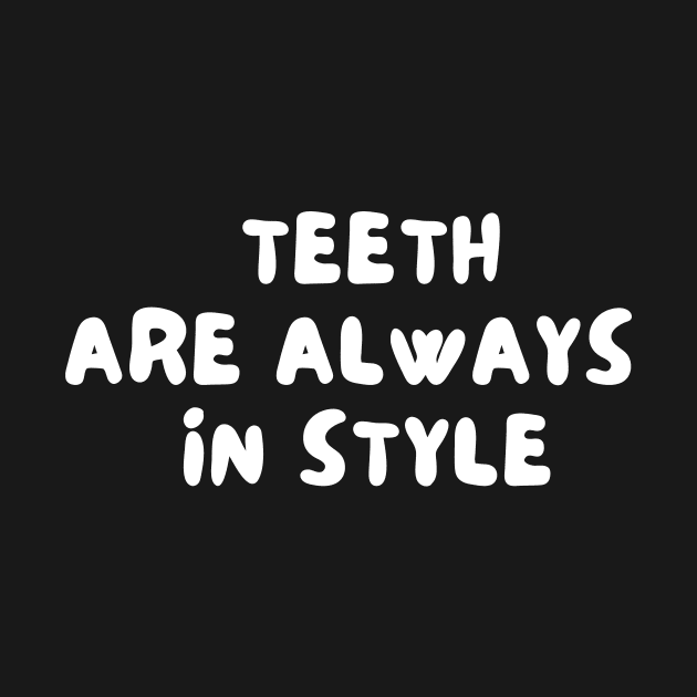 teeth are always in style by manandi1