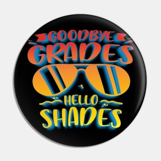 Goodbye Grades Hello Shades Pin