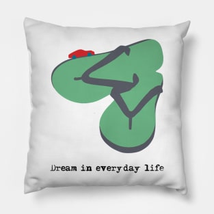 Sandal Jepit Dream In Everyday Life Pillow