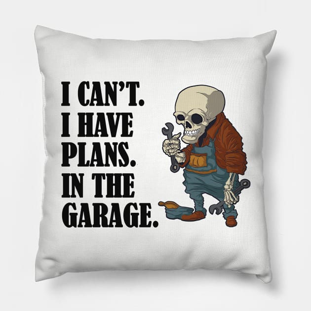 I Can't I Have Plans In The Garage Funny Mechanic Design Pillow by RKP'sTees