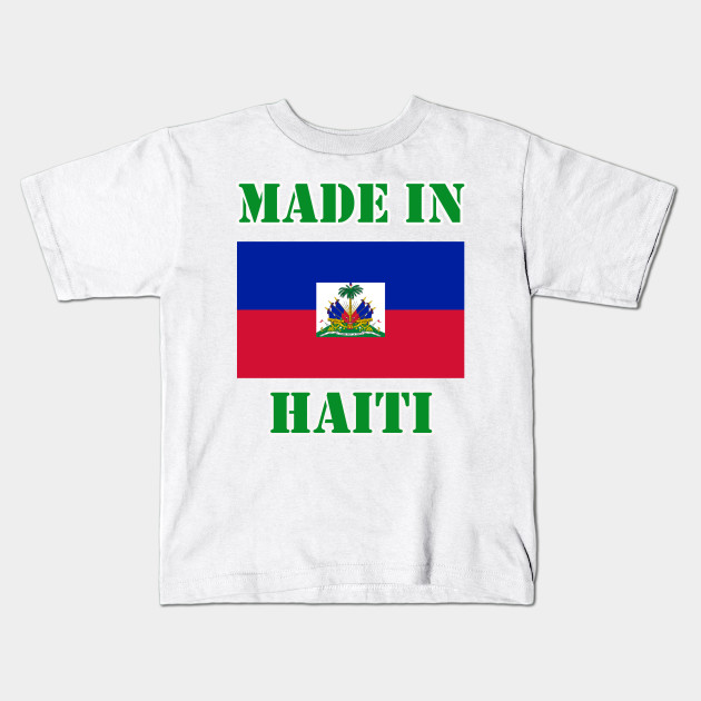 Made In Haiti Haitian Kids T Shirt Teepublic