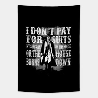 Peaky Blinders Best Quotes I Don't Pay For Suits Tapestry