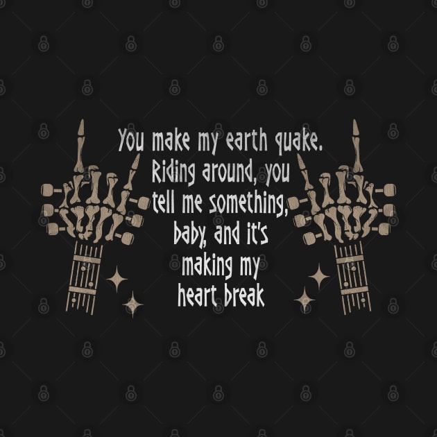 You make my earth quake. Riding around, you tell me something, baby, and it's making my heart break Skeleton Skull Leopard Cactus Deserts by Beetle Golf