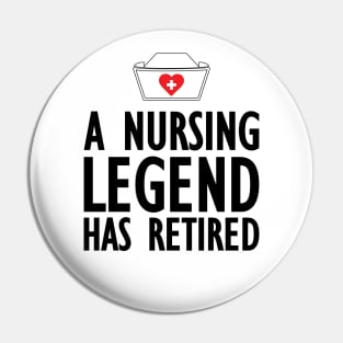 Retired Nurse - A nurse legend has retired Pin