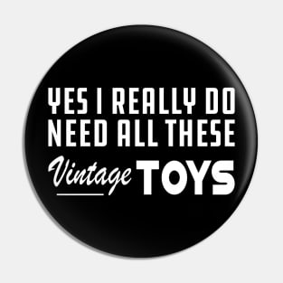 Yes I really do need all these vintage toys w Pin