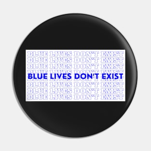 Blue Lives Don’t Exist Pin