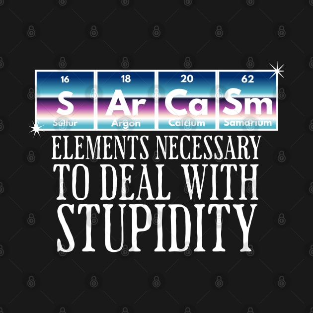 SArCaSm: Elements Necessary to deal with Stupidity by Luxinda