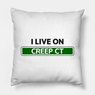 I live on Creep Ct Pillow