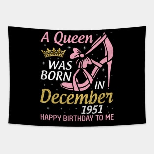 Happy Birthday To Me 69 Years Old Nana Mom Aunt Sister Daughter A Queen Was Born In December 1951 Tapestry