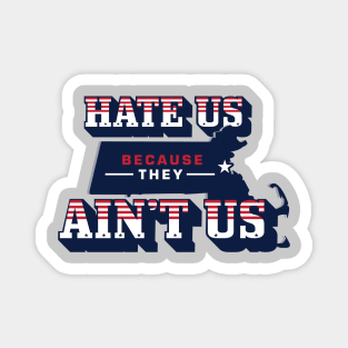 Patriots Hate us because they aint us Magnet