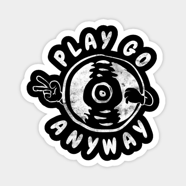 PLAY GO ANYWAY Magnet by BLZstore