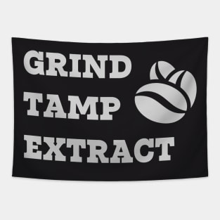 Grind Tamp Extract Tapestry