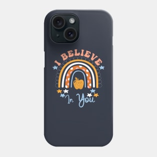 Rainbow I Believe In You Teacher Testing Day  I Believe In You teacher teaching Phone Case