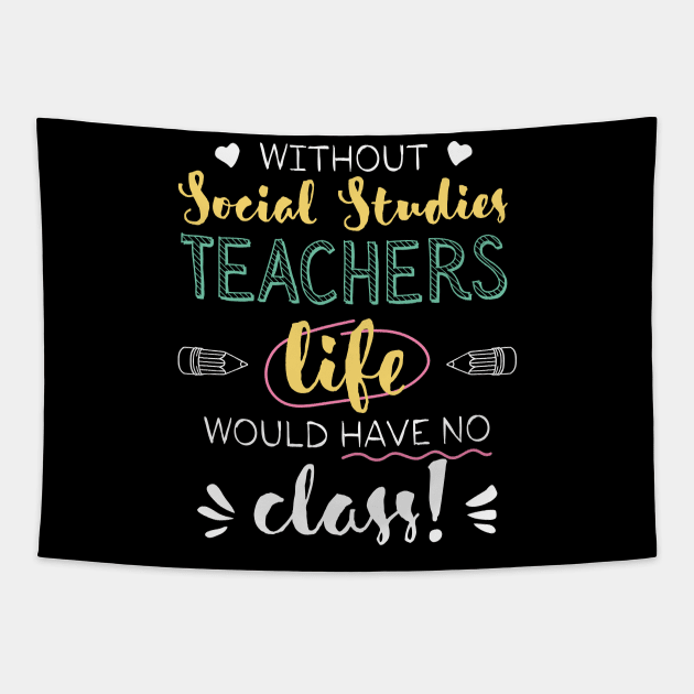 Without Social Studies Teachers Gift Idea - Funny Quote - No Class Tapestry by BetterManufaktur