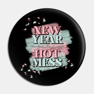 New Year Same Hot Mess Pin