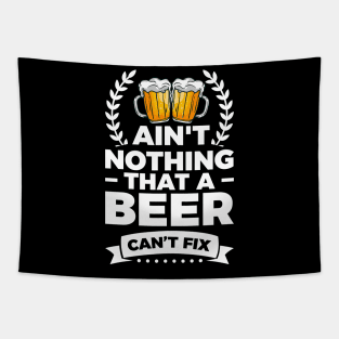 Ain't nothing that a beer can't fix - Funny Hilarious Meme Satire Simple Black and White Beer Lover Gifts Presents Quotes Sayings Tapestry