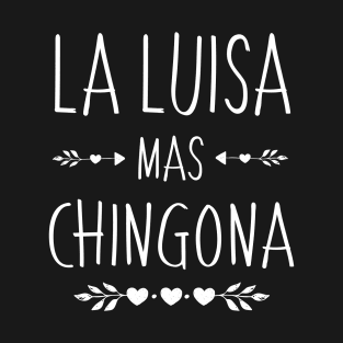 Spanish First Name Design - Luisa Mas Chingona T-Shirt