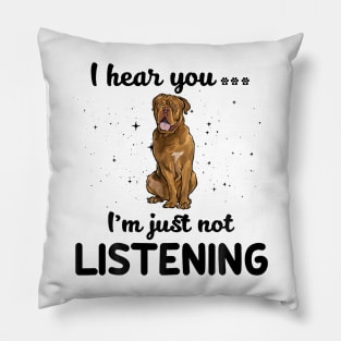 Dogue de Bordeaux I hear you ... I am just not listening Pillow