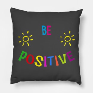 be positive - colorful Summer Quote Design Pillow