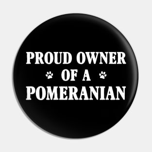 Proud Owner Of A Pomeranian Pin