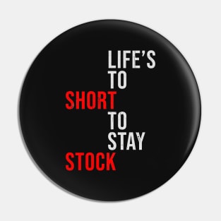 Life's to short stay stock Pin