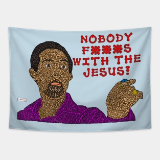 Nobody F***s With The Jesus Tapestry