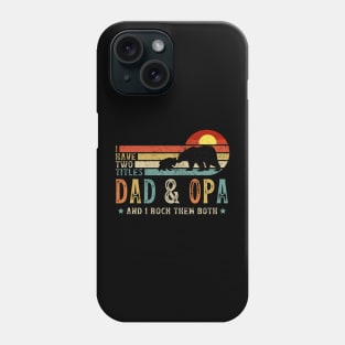 I Have Two Titles Dad And Opa Phone Case