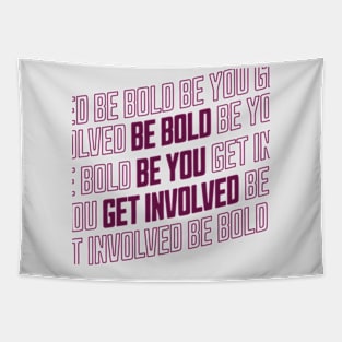 Be bold be you get involved activist activism Tapestry