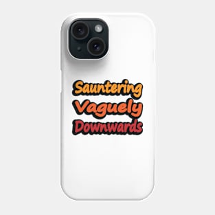 Sauntering Vaguely Downwards Phone Case