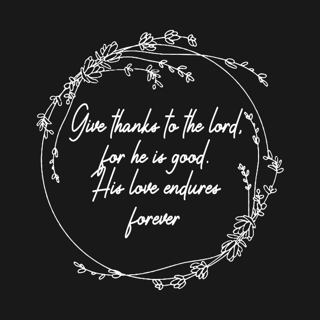 Give Thanks To The Lord For He Is Good His Love Endures Forever Lyrics by Beard Art eye