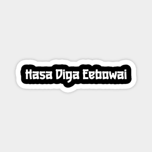 Hasa Diga Eebowai Magnet