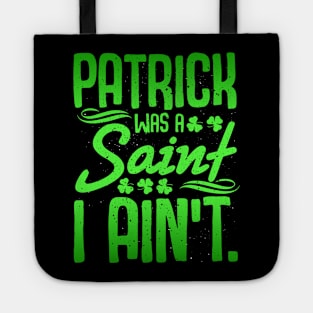 Saint Patrick was a Saint T Shirt Shamrock Ireland  Gift Tee Tote