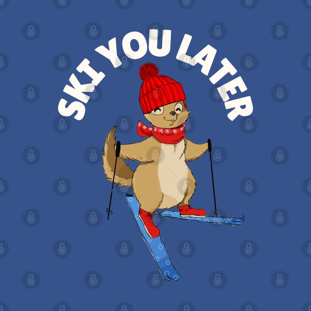 Ski You Later Funny Squirrel Skiing by Illustradise