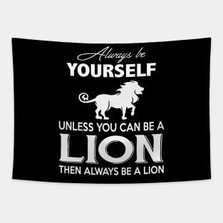 Unless You Can Be A Lion Then Always Be A Lion Costume Gift Tapestry