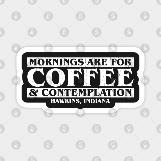 Mornings are for Coffee and Contemplation distressed Magnet by Gimmickbydesign